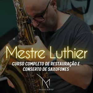 Curso Mestre Luthier em Saxofones : Bom ou Ruim? Review do curso do Moisés Baptista, Funciona Mesmo? Hotmart é confiável?